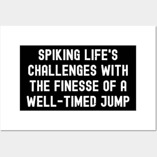 Spiking life's challenges with the finesse Posters and Art